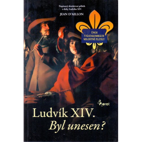 D´Aillon - Ludvík XIV. Byl unesen? (2009)