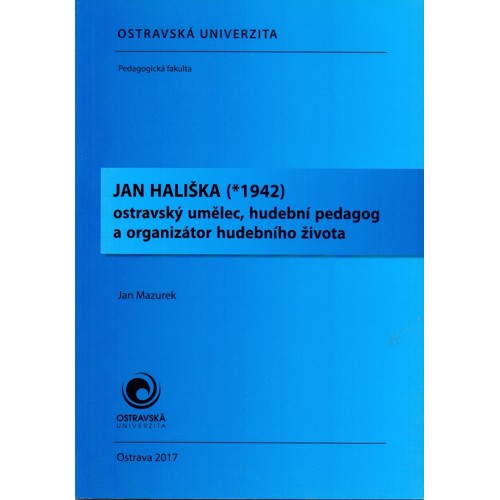 Mazurek - Jan Hališka (* 1942): ostravský umělec, hudební pedagog a organizátor hudebního života (2017)