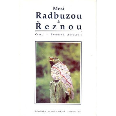 Antologie - Mezi Radbuzou a Řeznou: česko-bavorská antologie (1995)