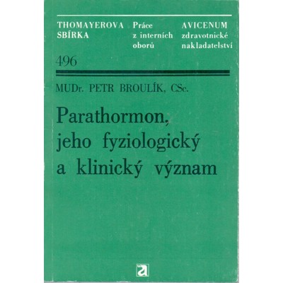 Broulík - Parathormon, jeho fyziologický a klinický význam (1984)