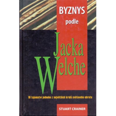 Welch, Crainer - Byznys podle Jacka Welche (2008)