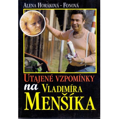 Horáková-Fonová - Utajené vzpomínky na Vladimíra Menšíka (1999)