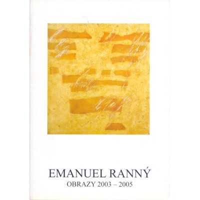 Emanuel Ranný: Obrazy 2003-2005 (2005)