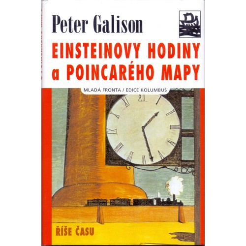 Galison - Einsteinovy hodiny a Poincarého mapy (2005)