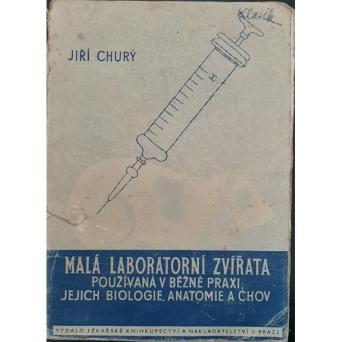 Churý - Malá laboratorní zvířata: Používaná v běžné praxi, jejich biologie, anatomie a chov (1948)