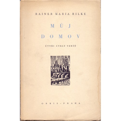 Rilke - Můj domov: Čtyři cykly veršů (1944)