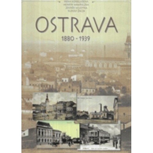 Korbelářová - Ostrava 1880-1939 (2000)  CZE / ENG / DEU