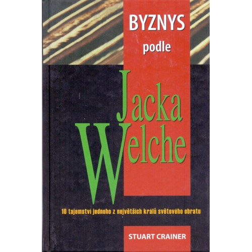 Welch, Crainer - Byznys podle Jacka Welche (2008)