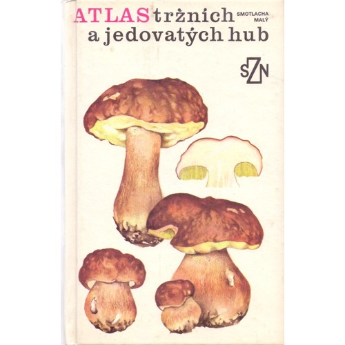 Smotlacha - Atlas tržních a jedovatých hub (1983)