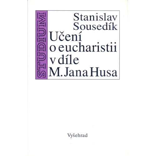 Sousedík - Učení o eucharistii v díle M. Jana Husa (1998)
