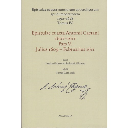 Černušák (ed.) - Epistulae et acta Antonii Caetani 1607-1611. Pars V., Julius 1609 - Ferbruarius 1611 (2017) DEU / LAT