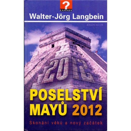 Langbein - Poselství Mayů 2012: Skonání věků a nový začátek (2005)