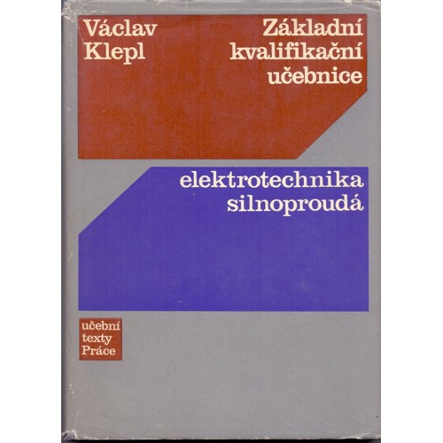 Klepl - Základní kvalifikační učebnice: elektrotechnika silnoproudá (1971)
