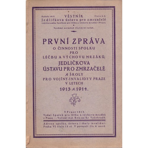První zpráva o činnosti spolku pro léčbu a výchovu mrzáků, Jedličkova ústavu pro zmrzačelé a školy pro vojíny-invalidy v Praze v letech 1913 a 1914