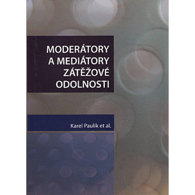 Paulík - Moderátory a mediátory zátěžové odolnosti (2009)