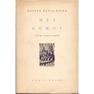 Rilke - Můj domov: Čtyři cykly veršů (1944)