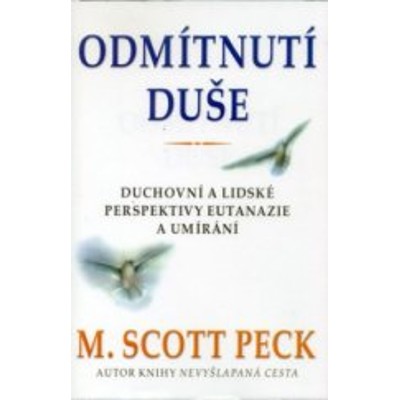 Peck - Odmítnutí duše: Duchovní a lidské perspektivy eutanazie a umírání (2001...