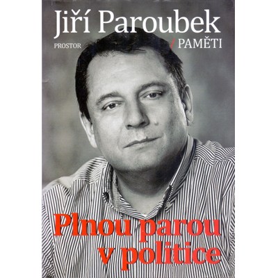 Paroubek - Plnou parou v politice: Paměti (2011)