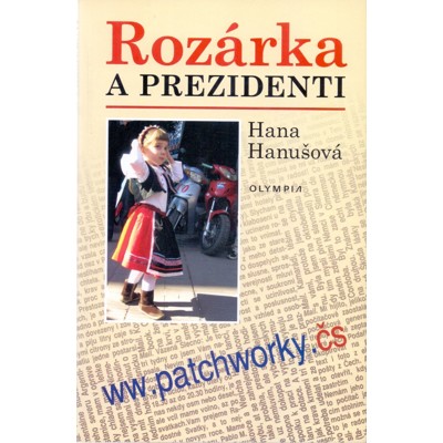 Hanušová - Rozárka a prezidenti (2008)