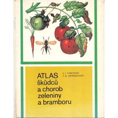 Tymčenko, Jefremovová - Atlas škůdců a chorob zeleniny a bramboru (1987)
