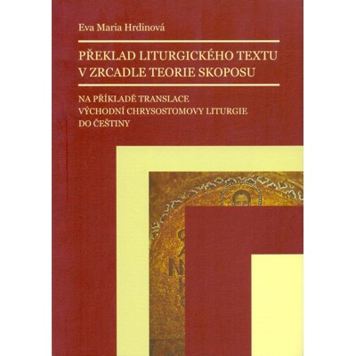 Hrdinová - Překlad liturgického textu v zrcadle teorie skoposu (2013)