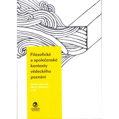 Kalnická, Škabraha - Filozofické a společenské kontexty vědeckého poznání (201...