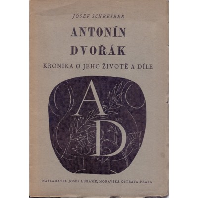Schreiber - Antonín Dvořák: Kronika o jeho životě a díle (1941)