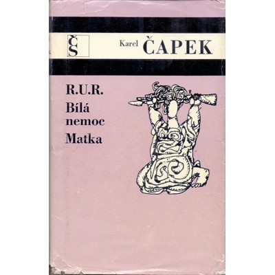 Čapek - R.U.R. / Bílá nemoc / Matka (1972)