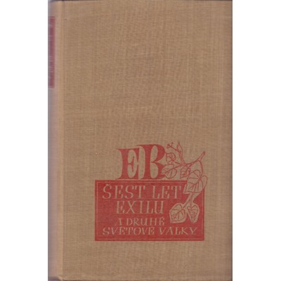 Beneš - Šest let exilu a druhé světové války (1947)