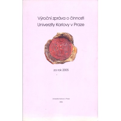 Výroční zpráva o činnosti Univerzity Karlovy v Praze za rok 2005 (2006)
