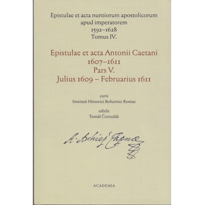 Černušák (ed.) - Epistulae et acta Antonii Caetani 1607-1611. Pars V., Julius ...