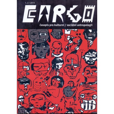 Cargo: časopis pro kulturní/sociální antropologii (2015) Číslo 1 - 2