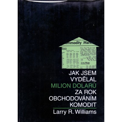 Williams - Jak jsem vydělal milion dolarů za rok obchodováním komodit (2007)...