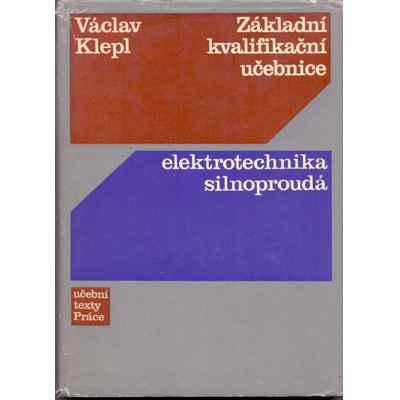 Klepl - Základní kvalifikační učebnice: elektrotechnika silnoproudá (1971)...
