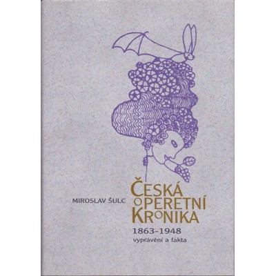 Šulc - Česká operetní kronika 1863-1948: vyprávění a fakta (2002)