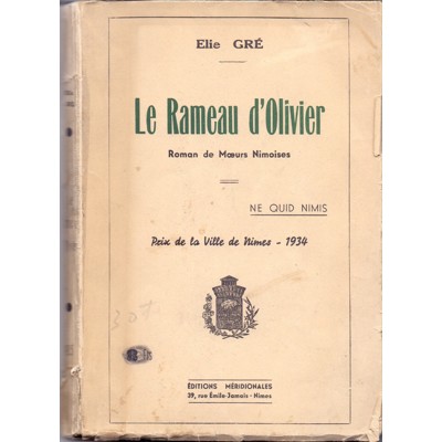 Gré - Le Rameau d´Olivier: Roman de Moeurs Nimoises (1934)