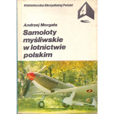 Morgała - Samoloty myśliwskie w lotnictwie polskim (1979)