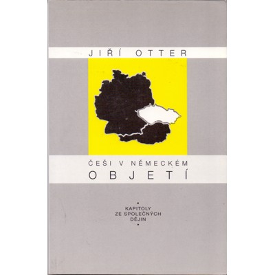 Otter - Češi v německém objetí: Kapitoly ze společných dějin (1995)