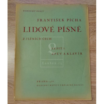 Pícha - Lidové písně z jižních Čech: sešti 3. zpěv a klavír (1933)